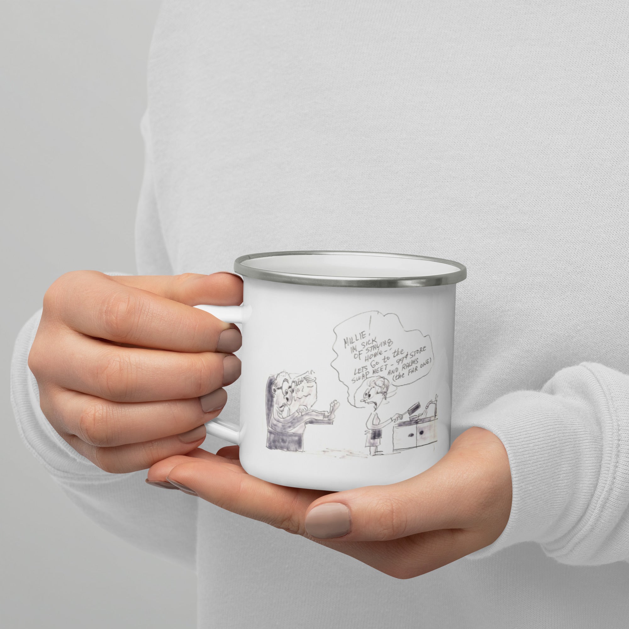 Hoodies4You "Don and Millie" Enamel Mug "Millie! I'm sick of staying at home - Let's go to the Swapmeet - 99 cents store and Ralphs, (the far one)