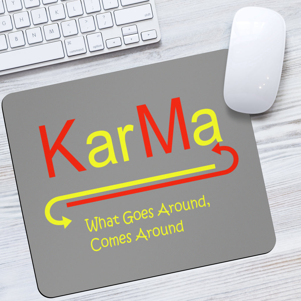 Hoodies4You  Karma "What Goes Around, Comes Around" Mouse Pad