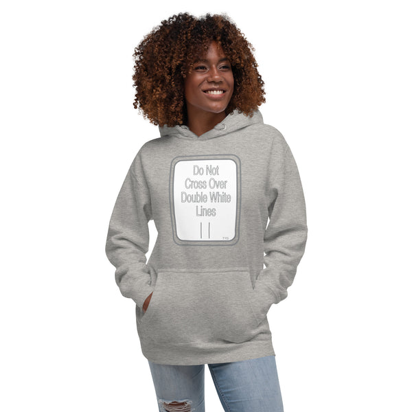Hoodies4You "Do Not Cross Over Double White Lines" Unisex Hoodie