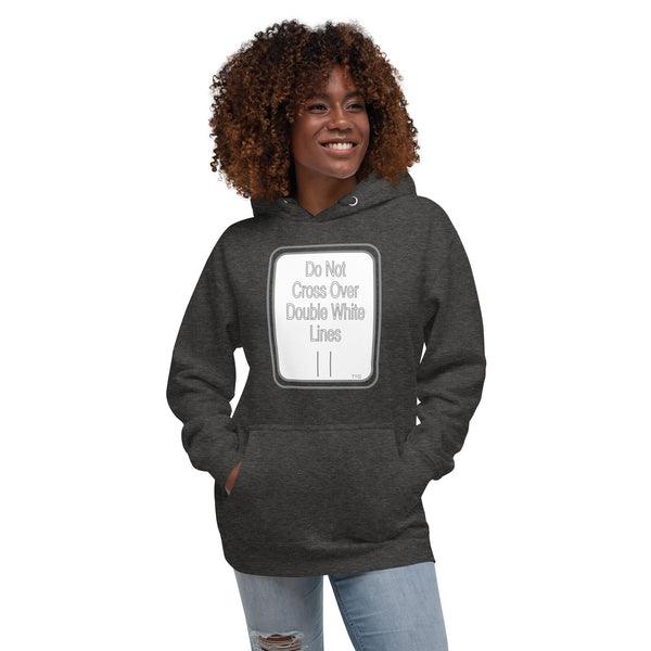 Hoodies4You "Do Not Cross Over Double White Lines" Unisex Hoodie