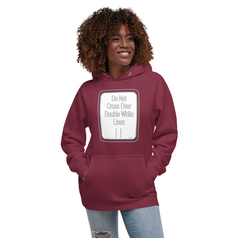 Hoodies4You "Do Not Cross Over Double White Lines" Unisex Hoodie