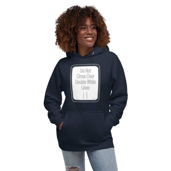 Hoodies4You "Do Not Cross Over Double White Lines" Unisex Hoodie