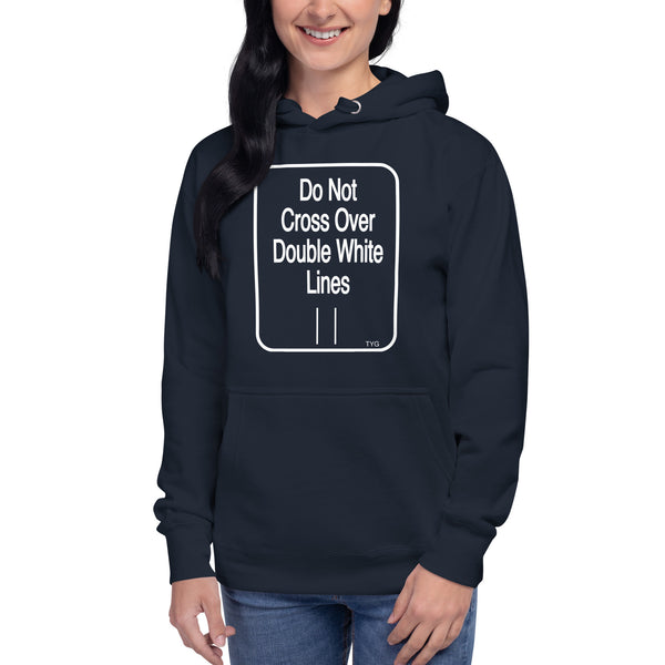 Hoodies4You "Do Not Cross Over Double White Lines" Unisex Hoodie