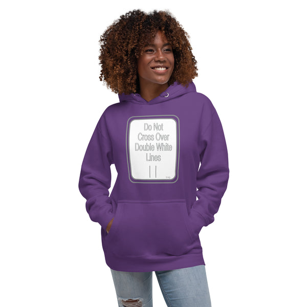 Hoodies4You "Do Not Cross Over Double White Lines" Unisex Hoodie