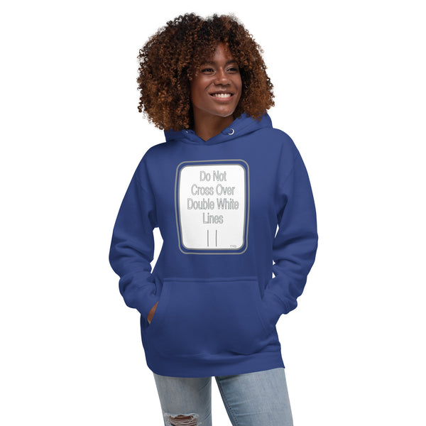 Hoodies4You "Do Not Cross Over Double White Lines" Unisex Hoodie