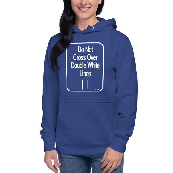 Hoodies4You "Do Not Cross Over Double White Lines" Unisex Hoodie