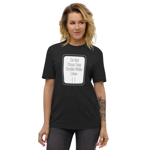 Hoodies4You "Do Not Cross Over Double White Lines" Unisex recycled t-shirt