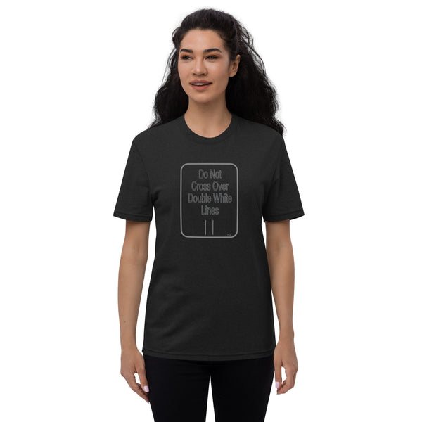 Hoodies4You "Do Not Cross Over Double White Lines" Unisex recycled t-shirt