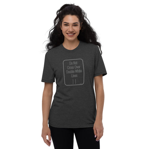 Hoodies4You "Do Not Cross Over Double White Lines" Unisex recycled t-shirt