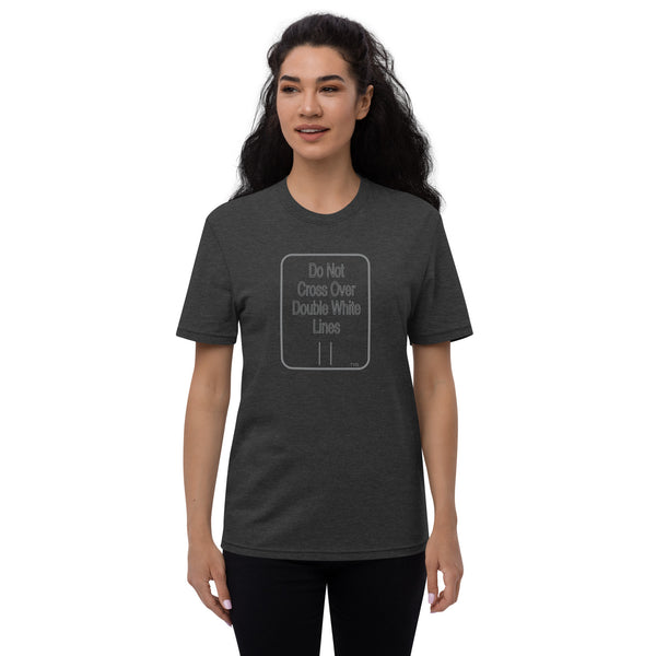 Hoodies4You "Do Not Cross Over Double White Lines" Unisex recycled t-shirt