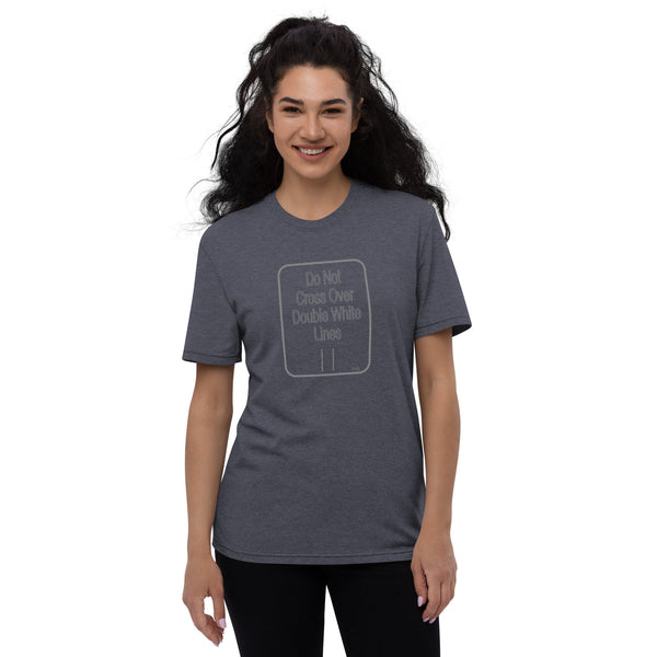 Hoodies4You "Do Not Cross Over Double White Lines" Unisex recycled t-shirt