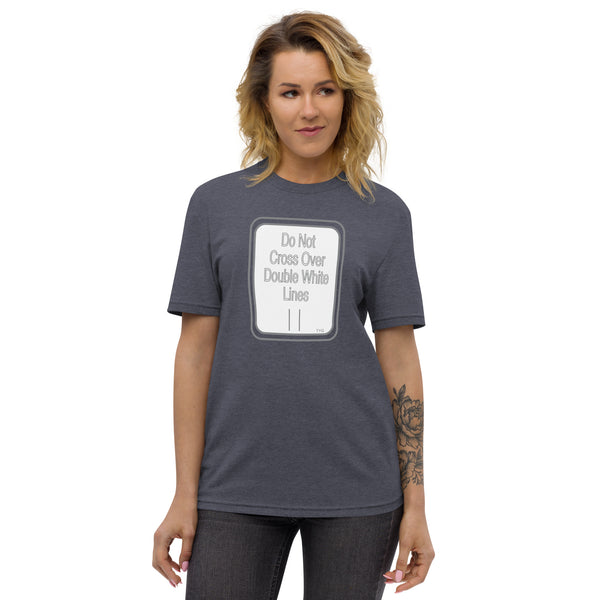Hoodies4You "Do Not Cross Over Double White Lines" Unisex recycled t-shirt