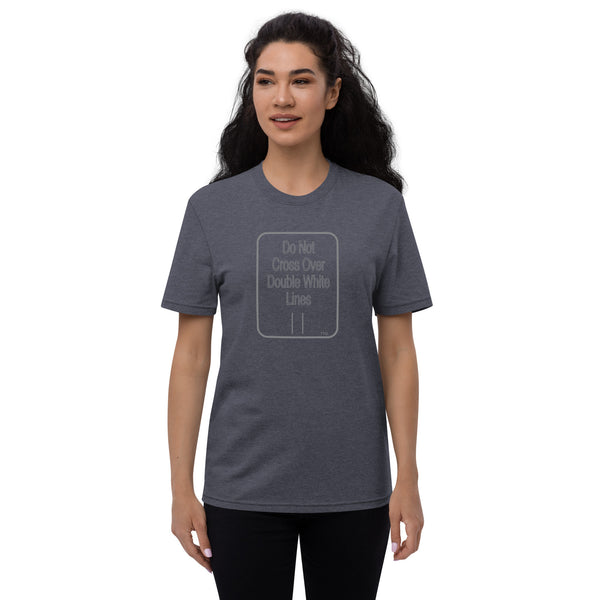 Hoodies4You "Do Not Cross Over Double White Lines" Unisex recycled t-shirt