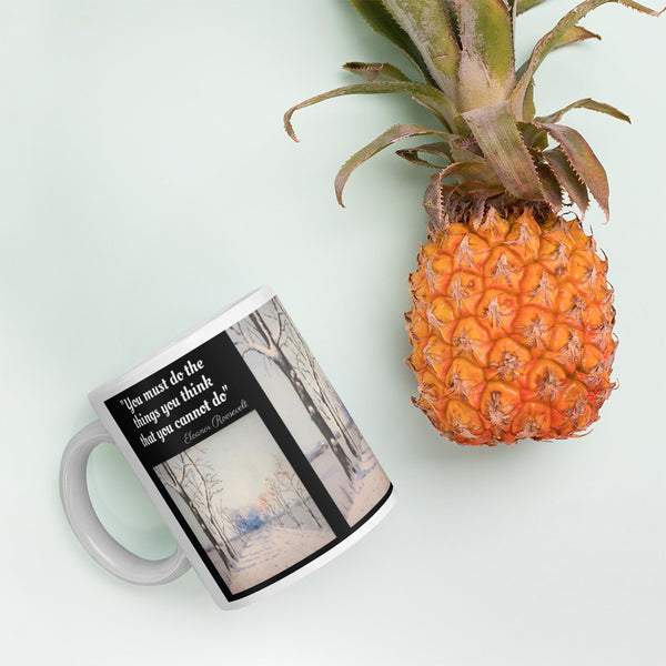 Hoodies4You "1st Winter Snow" Mug "You must do the things you think that you cannot do" by Eleanor Roosevelt