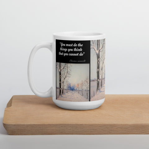Hoodies4You "1st Winter Snow" Mug "You must do the things you think that you cannot do" by Eleanor Roosevelt