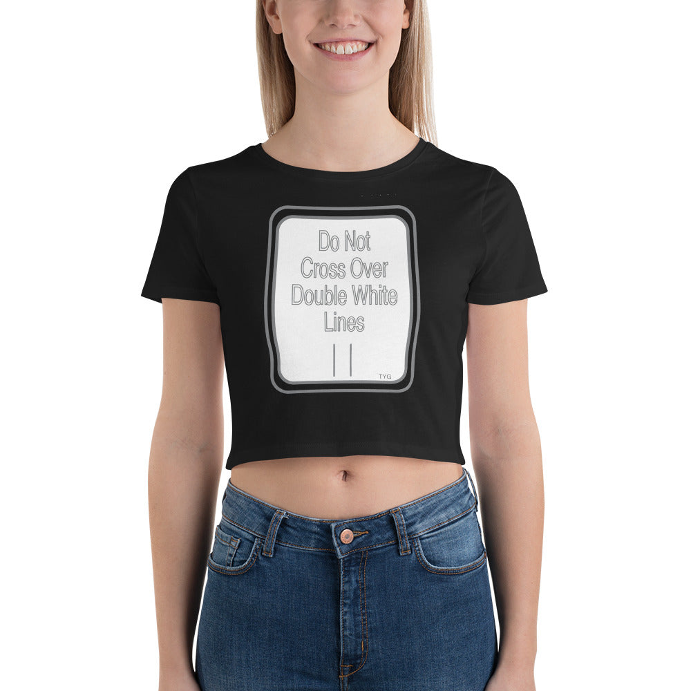 Hoodies4You "Do Not Cross Over Double White Lines" Women’s Crop Tee