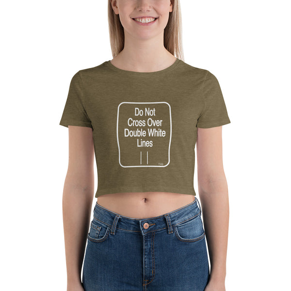 Hoodies4You "Do Not Cross Over Double White Lines" Women’s Crop Tee