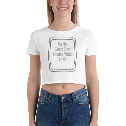 Hoodies4You "Do Not Cross Over Double White Lines" Women’s Crop Tee