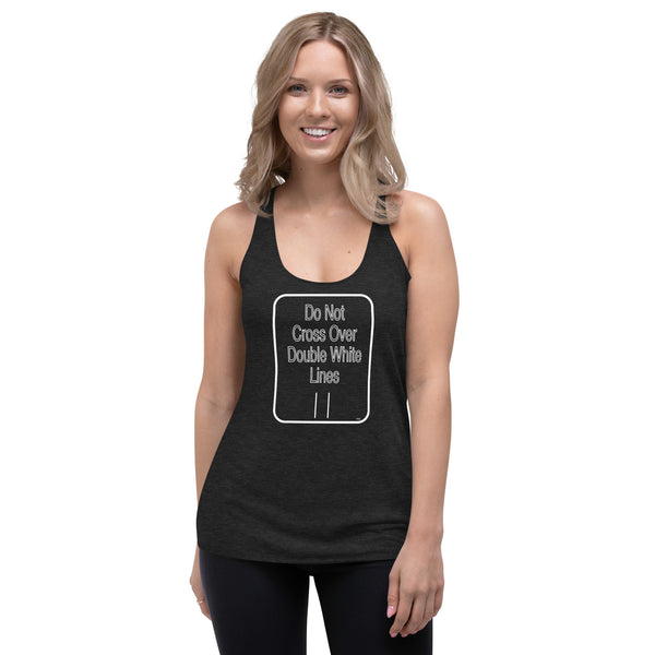 Hoodies4You "Do Not Cross Over Double White Lines" Women's Racerback Tank - Black and Grey