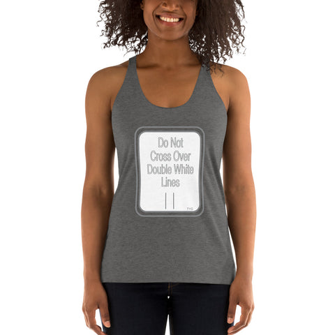 Hoodies4You "Do Not Cross Over Double White Lines" Women's Racerback Tank - Black and Grey